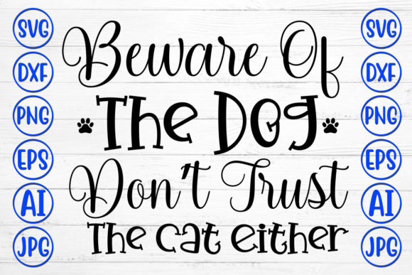 Beware of the Dog, Don't Trust the Cat