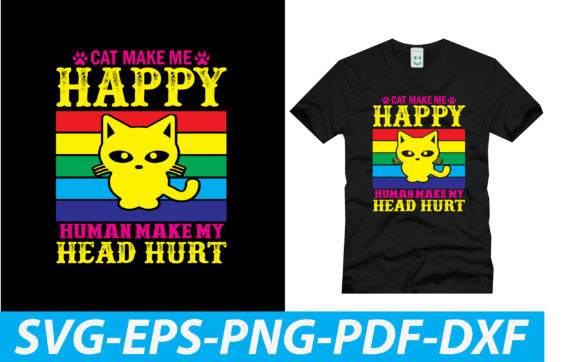 Cat Make Me Happy Human Make My Head Hurt