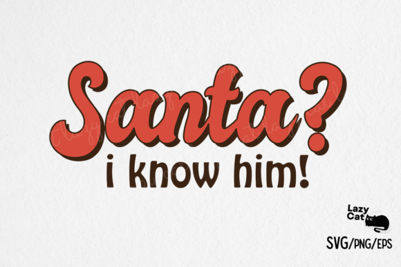 Christmas Santa I Know Him SVG Design
