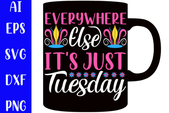 Everywhere Else, It's Just Tuesday SVG