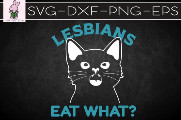 Funny Cat Lovers Lesbians Eat What