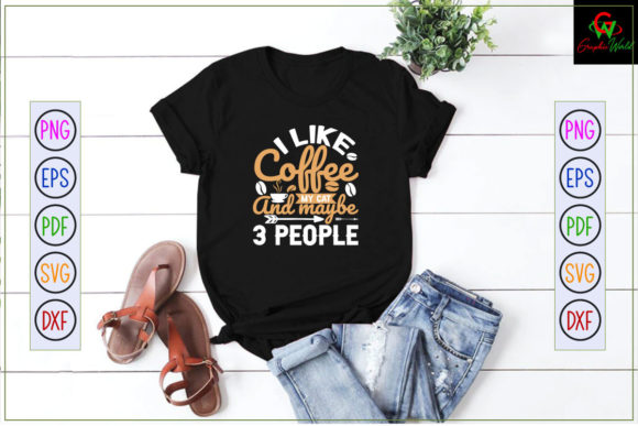 I Like Coffee My Cat Maybe 3 People