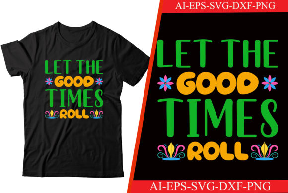 Let the Good Times Roll Svg T-shirt