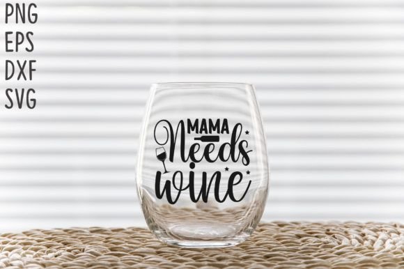 Mama Needs Wine SVG Cricut Files